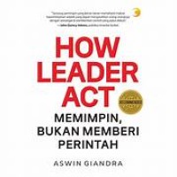 How Leader Act Memimpin Bukan Memberi Perintah