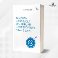 Panduan Mengelola Kemampuan mempengaruhi Orang Lain