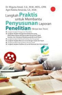 Langkah Praktis Untuk Membantu Penyusunan Laporan Penelitian: (Skripsi Dan Tesis)