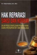 Hak Reparasi Saksi Dan Korban: Dalam Proses Penyelesaian Perkara Pidana Dari Perspektif Viktimologi