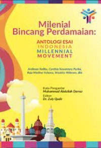 Milenial Bincang Perdamaian: Antologi Esai Indonesia Millenial Movement