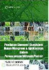 Penilaian Ekonomi Ekosistem Hutan Mangrove Dan Aplikasinya Dalam Perencanaan Wilayah Pesisir