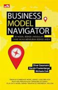 Business Model Navigator 55 Model Model Bisnis Unggulan Yang Akan Mengubah Bisnis Anda