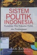 Sistem Politik Indonesia: Kestabilan, Peta Kekuatan Politik, dan Pembangunan