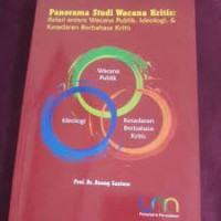 Panorama Studi Wacana Kritis: Relasi Antara Wacana Publik, Ideologi, dan Kesadaran Berbahasa Kritis