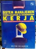 Sistem Manajemen Keselamatan & Kesehatan Kerja: Panduan Penerapan Berdasarjan OHSAS 18001 & Permenaker 05/1996