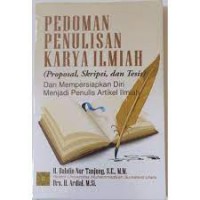 Pedoman Penulisan Karya Ilmiah (Proposal, Skripsi, dan Tesis), dan Mempersiapkan Diri Menjadi Penulis Artikel Ilmiah