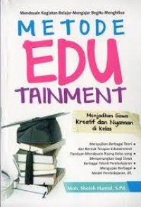 Metode Edu Tainment: Mendesain Kegiatan Belajar-Mengajar Begitu Menghibur