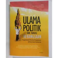 Ulama POlitik dan Narasi Kebangsaan: Fragmentasi Otoritas Keagamaan di Kota-Kota Indonesia