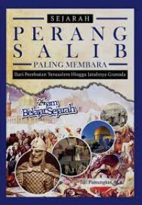 Sejarah Perang Salib Paling Membara: Dari Peebutan Yerusalem Hingga Jatuhnya Granada