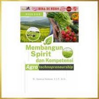 Membangun Spirit dan Kompetensi Agro Technopreneurship