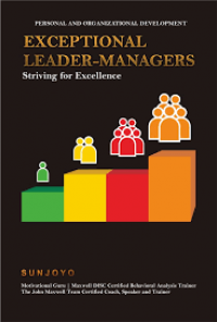 Exceptional, Leader-Managers: Striving For Excellence