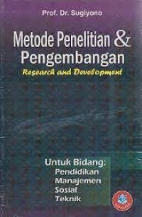 Metode Penelitian dan Pengembangan Research and Development untuk Bidang Pendidikan Manajemen Sosial Teknik