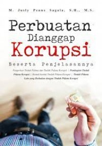 Perbuatan Dianggap KorupsiBeserta Penjelasannya