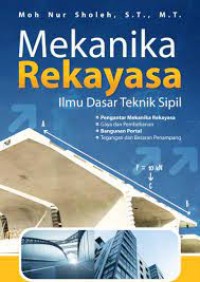 Mekanika Rekayasa Ilmu Dasar Teknik Sipil