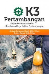 K3 Pertambangan: Kajian Keselamatan dan Kesehatan Kerja Sektor Pertambangan