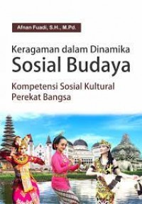 Keragaman Dalam Dinamika Sosial Budaya Kompetensi Sosial Kultural Perekat Bangsa