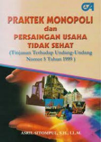 Praktek Monopoli dan Persaingan Usaha Tidak Sehat