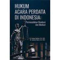 Hukum Acara Perdata Di Indonesia: Permasalahan Eksekusi dan Mediasi