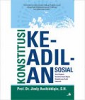 Konstitusi Keadilan Sosial: Serial Gagasan Konsitusi Sosial Negara Kesejahteraan Sosial Indonesia