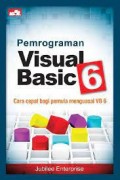 Pemrograman visual basic 6 : cara cepat bagi pemula menguasai VB 6