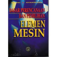 Dasar Perencanaan dan Pemilihan Elemen Mesin