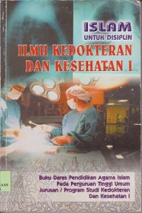 Islam untuk disiplin ilmu kedokteran dan kesehatan I