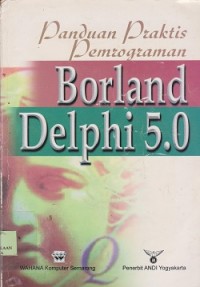 Panduan praktis pemrograman borland delphi 5.0