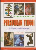 Panduan memilih perguruan tinggi : 101 informasi yang dibutuhkan agar anda dapat memilih perguruan tinggi terbaik