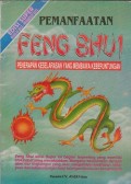 Pemanfaatan feng shui : penerapan keselarasan yang membawa keberuntungan