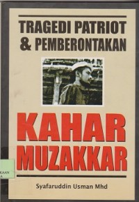 Tragedi patriot & pemberontakan Kahar Muzakkar