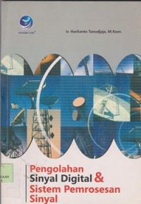 Pengolahan sinyal digital dan sistem pemrosesan sinyal : teori dan penyelesaian
