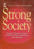 Strong society : analisa dasar tentang politik, public relations, dan budaya