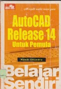 Menjadi mahir tanpa guru autocad release 14 untuk pemula : belajar sendiri