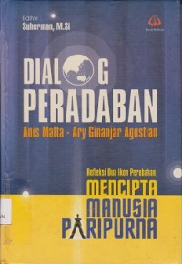 Dialog peradaban : refleksi dua ikon perubahan mencipta manusia paripurna