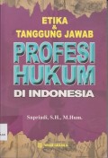 Etika & tanggung jawab profesi hukum di Indonesia