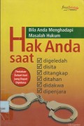 Bila anda menghadapi masalah hukum : hak anda saat digeledah, disita, ditangkap, ditahan, didakwa, dipenjara