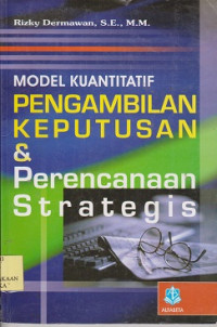 Model kuantitatif pengambilan keputusan dan perencanaan strategis