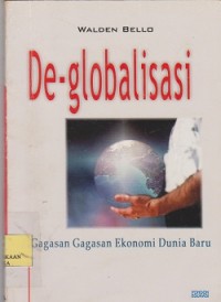 Deglobalisasi : gagasangagasan ekonomi dunia baru