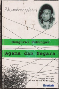 Abdurrahman Wahid mengurai hubungan agama dan negara