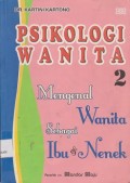 Psikologi wanita 2 : mengenal wanita sebagai ibu & nenek