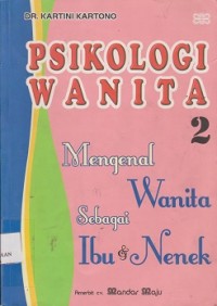 Psikologi wanita 2 : mengenal wanita sebagai ibu & nenek