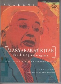 Masyarakat kitab dan dialog antaragama : studi atas pemikiran Mohammed Arkoun