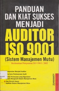 Panduan dan kiat sukses menjadi auditor ISO 9001 berdasarkan persyaratan ISO 19011:2002