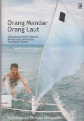 Orang Mandar orang laut : kebudayaan bahari Mandar mengarungi gelombang perubahan zaman