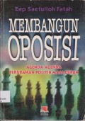 Membangun oposisi : agenda-agenda perubahan politik masa depan