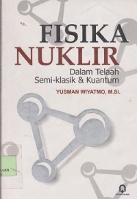 Fisika nuklir dalam telaah semi klasik & kuantum