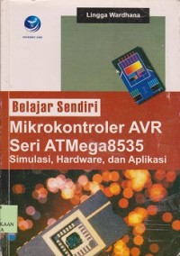Belajar sendiri mikrokontroler avr seri atmega8535 : simulasi, hardware, dan aplikasi
