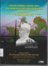 Analisis empirikal politik lokal dan membangun idealicme perpolitikan nasional (Suatu upaya memperkuat ethika politik Madaniyah di provinsi Kepulauan Riau)