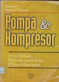 Pompa & kompresor : pemilihan, pemakaian dan pemilihan